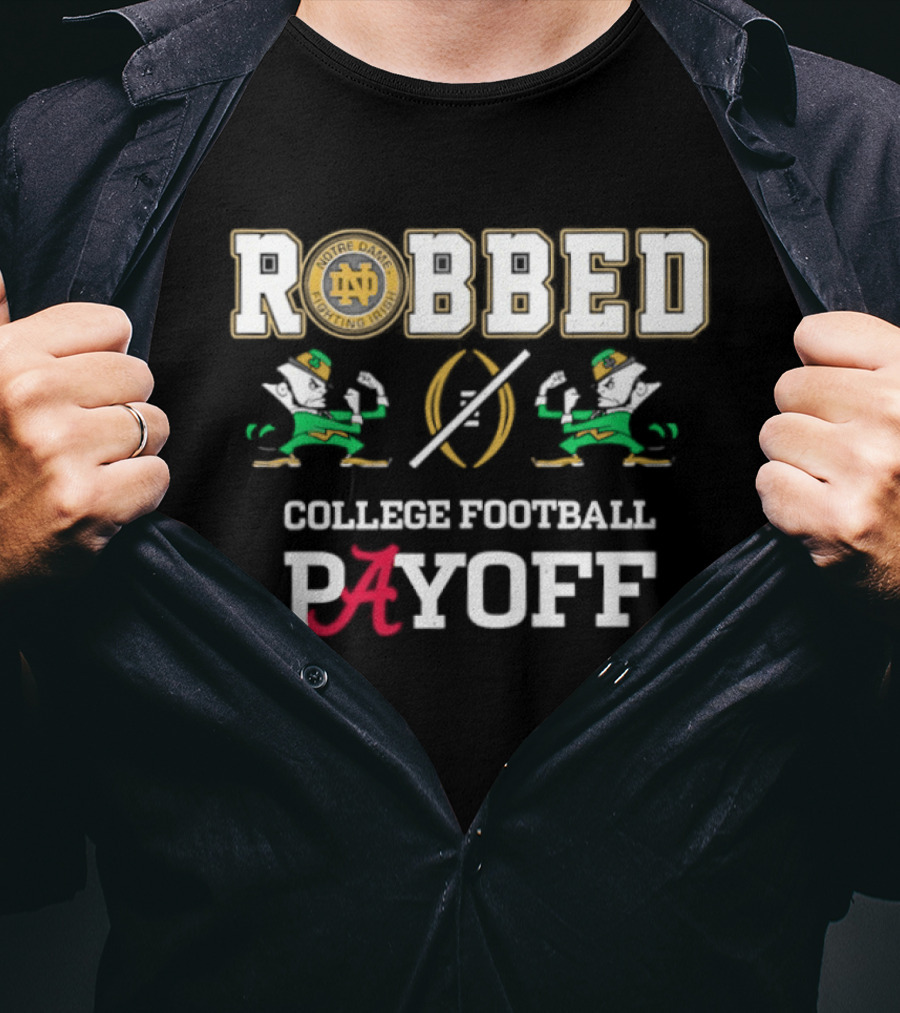 Notre Dame Fighting Irish Robbed College Football Payoff Playoff T-Shirt