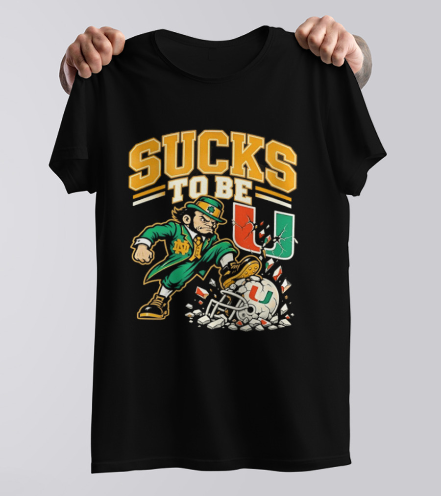 Sucks To Be U Notre Dame Fighting Irish Vs Miami Hurricanes 2026 T-Shirt