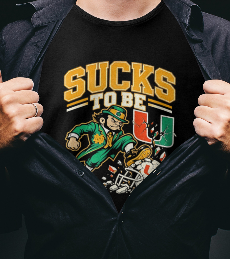 Sucks To Be U Notre Dame Fighting Irish Vs Miami Hurricanes 2026 T-Shirt