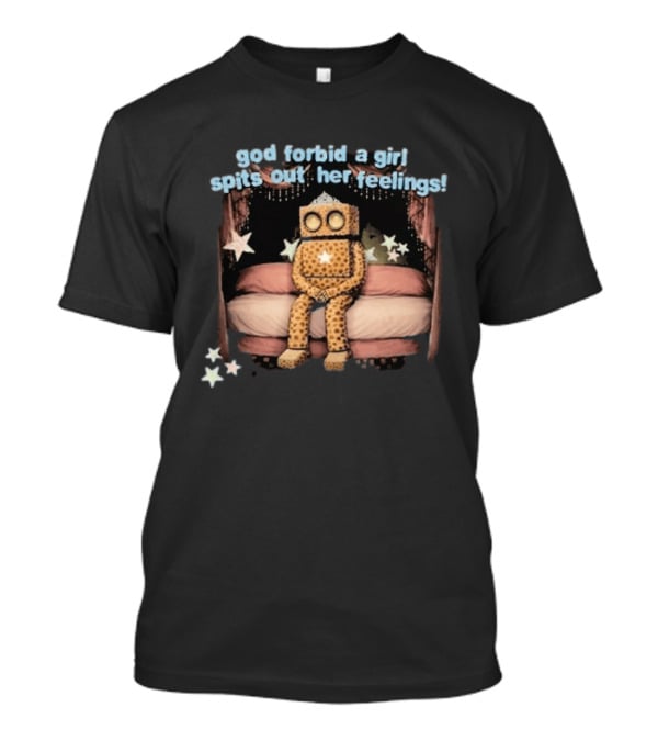 God Forbid A Girl Spits Out Her Feelings With Starry Robot On Bed T-Shirt