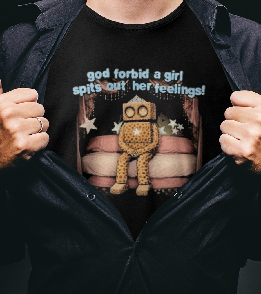 God Forbid A Girl Spits Out Her Feelings With Starry Robot On Bed T-Shirt