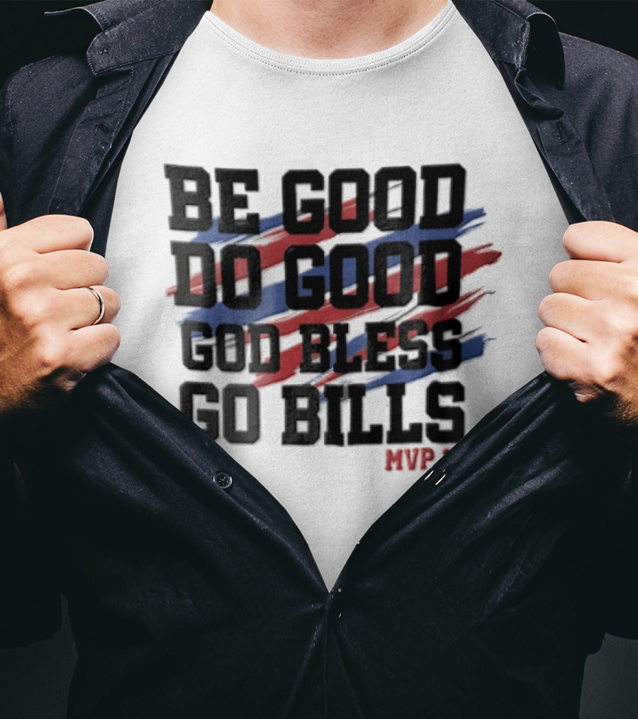Buffalo Bills Be Good Do Good God Bless Go Bills MVP 17 T-Shirt