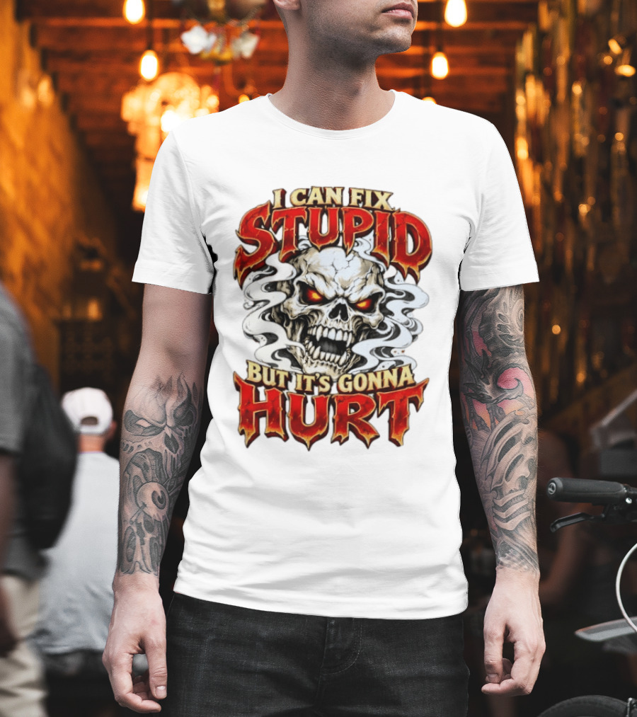 I Can Fix Stupid But It's Gonna Hurt Skull Halloween T-Shirt