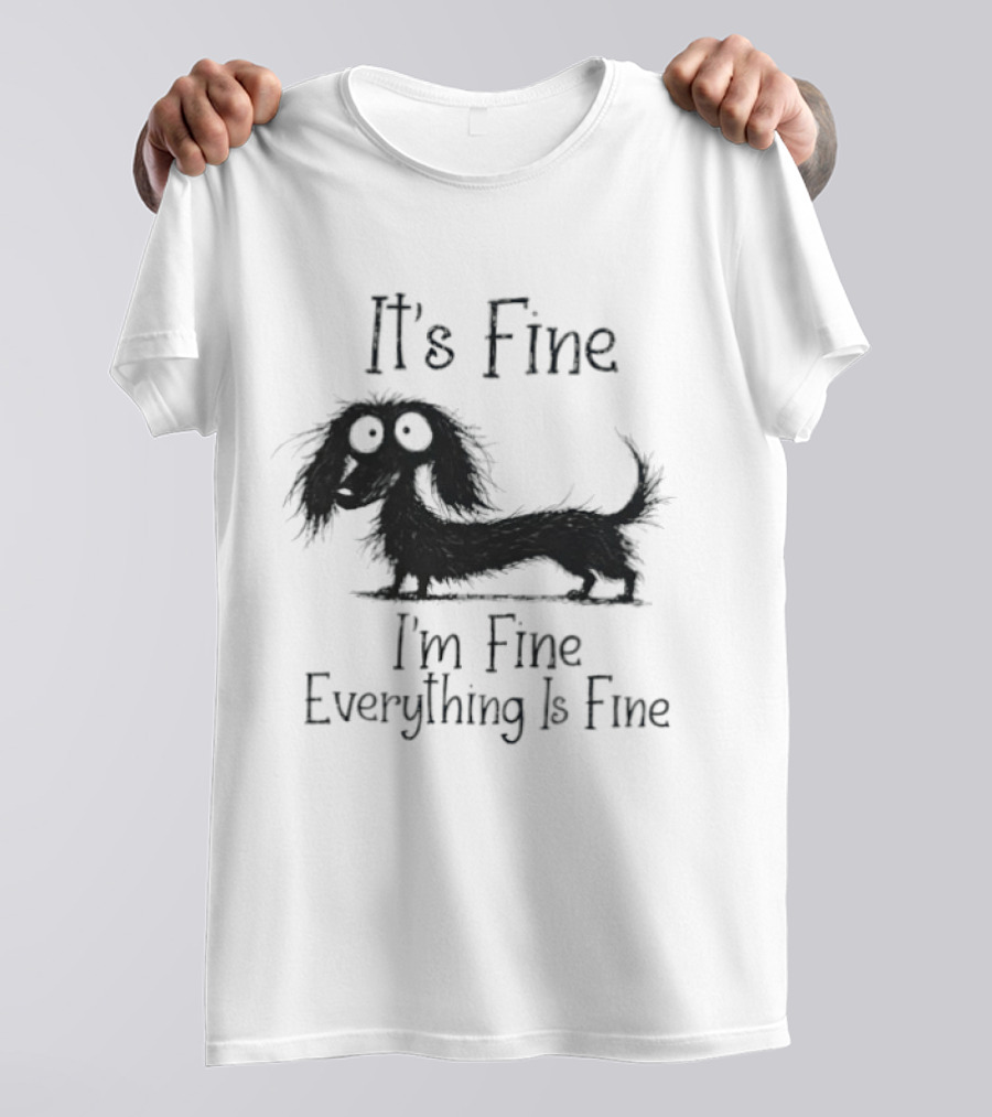 It's Fine I'm Fine Everything Is Fine Dog T-Shirt