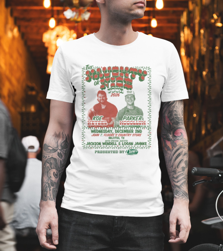 Naughty Or Nice Tour 2026 Featuring Koe Wetzel Parker McCollum Raising Cane's T-Shirt