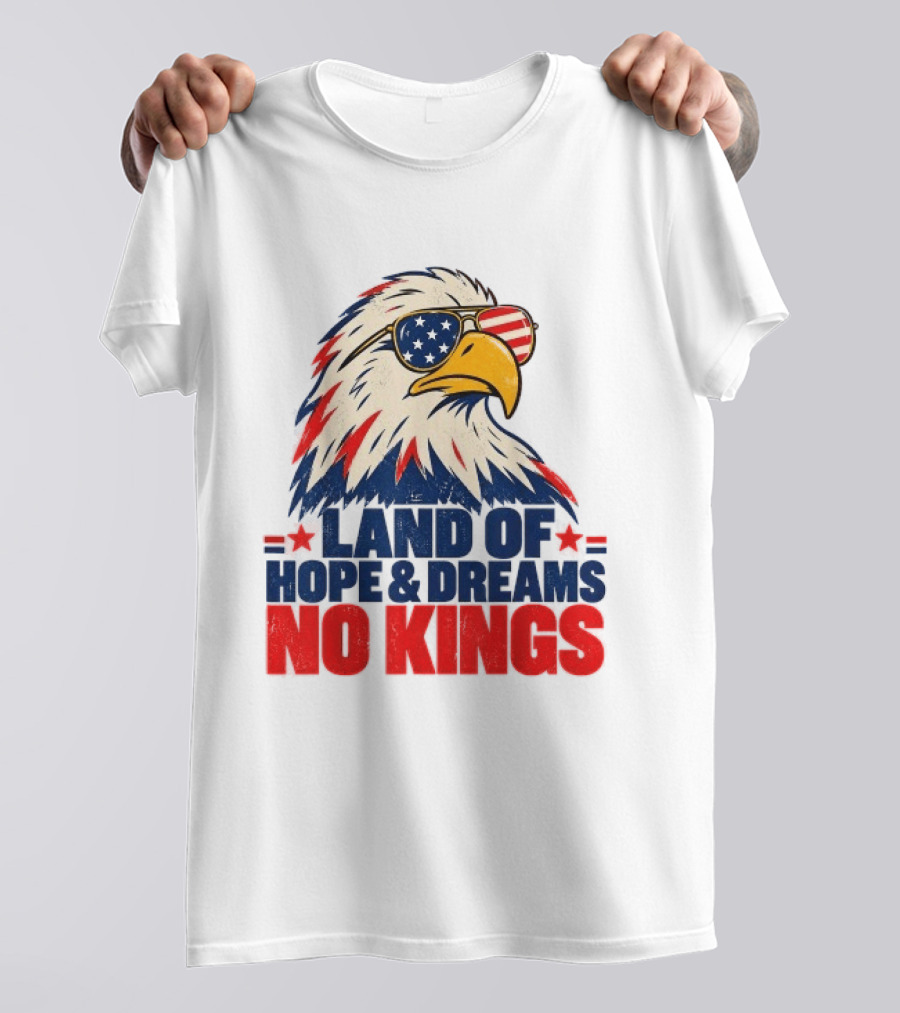 Land Of Hope & Dreams No Kings Eagle With American Flag Sunglasses T-Shirt