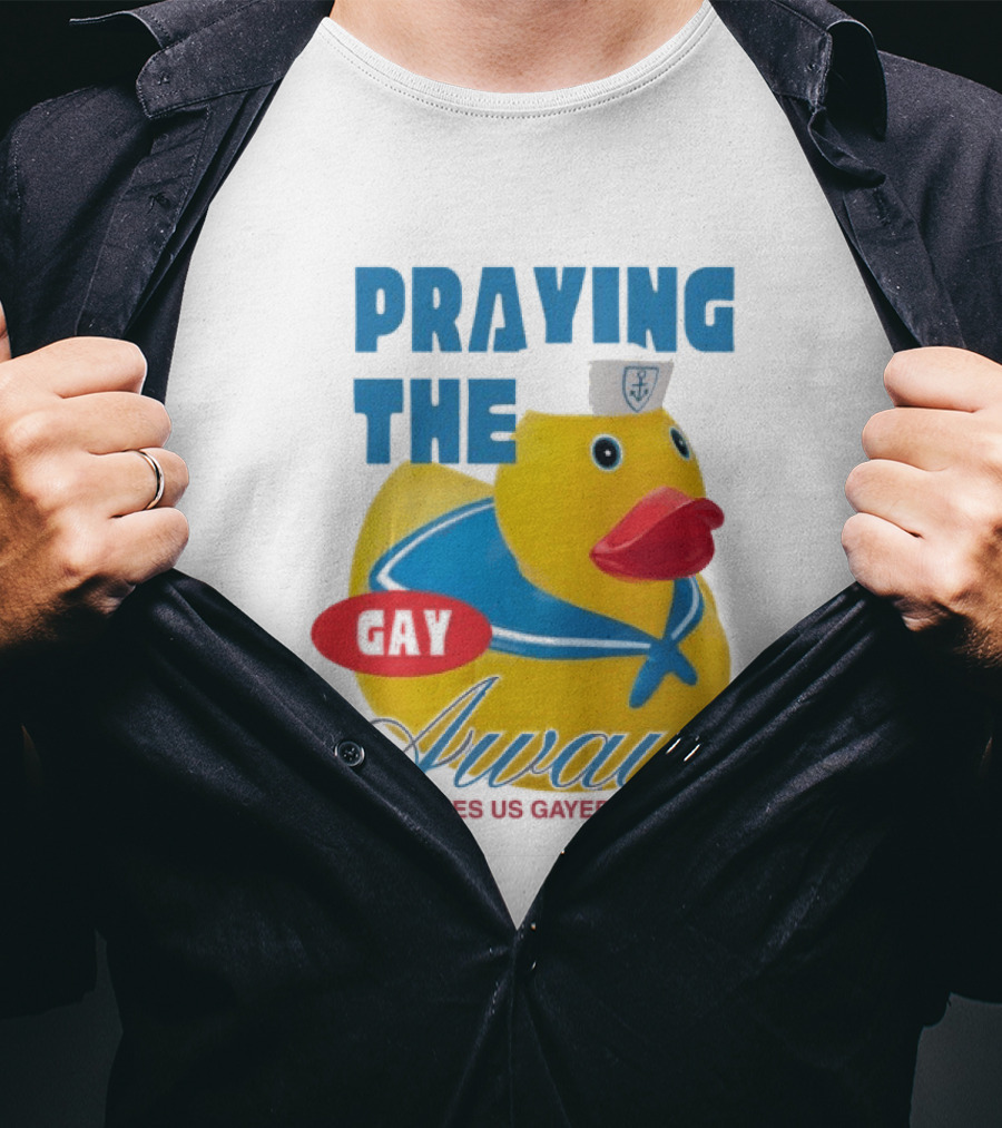 Praying The Gay Away Just Makes Us Gayer Pride Rubber Duck Sailor Hat T-Shirt