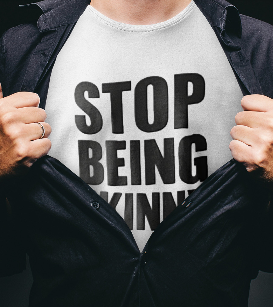 Stop Being Skinny Bold Lettered T-Shirt