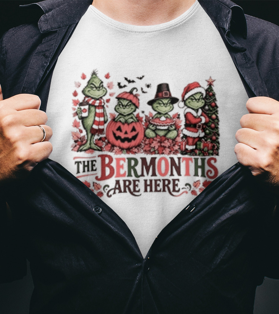 The Ber Months Are Here Grinch Holiday Halloween Christmas Festive T-Shirt