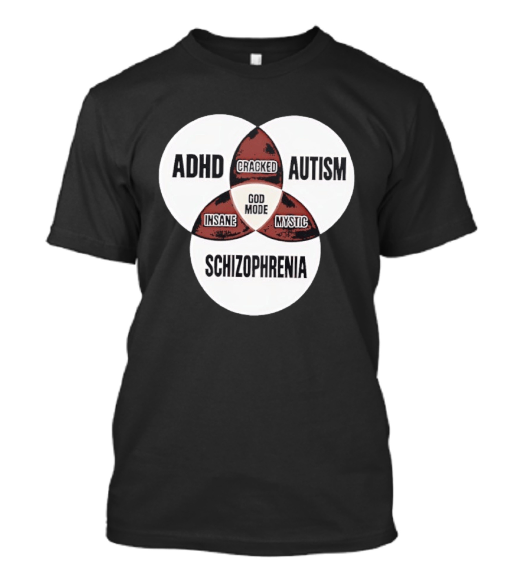 ADHD Autism Schizophrenia God Mode Cracked Insane Mystic T-Shirt