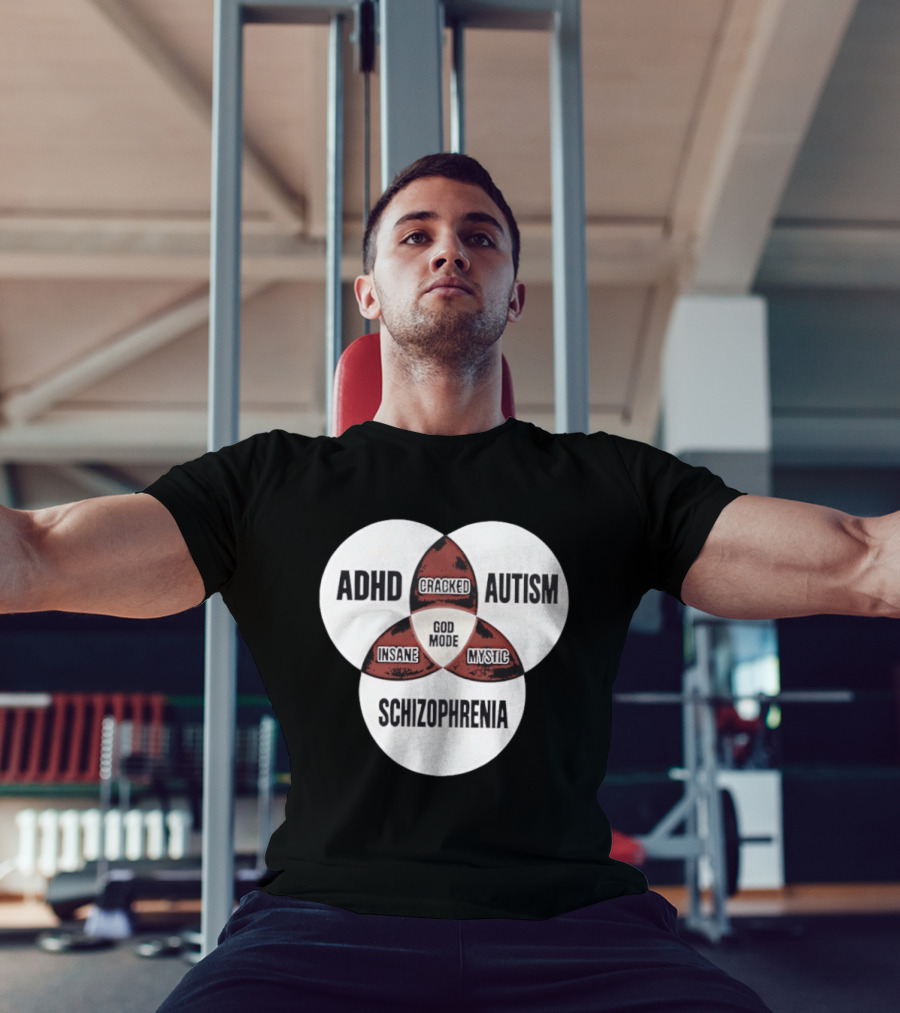 ADHD Autism Schizophrenia God Mode Cracked Insane Mystic T-Shirt