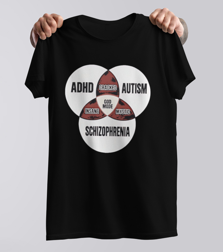 ADHD Autism Schizophrenia God Mode Cracked Insane Mystic T-Shirt