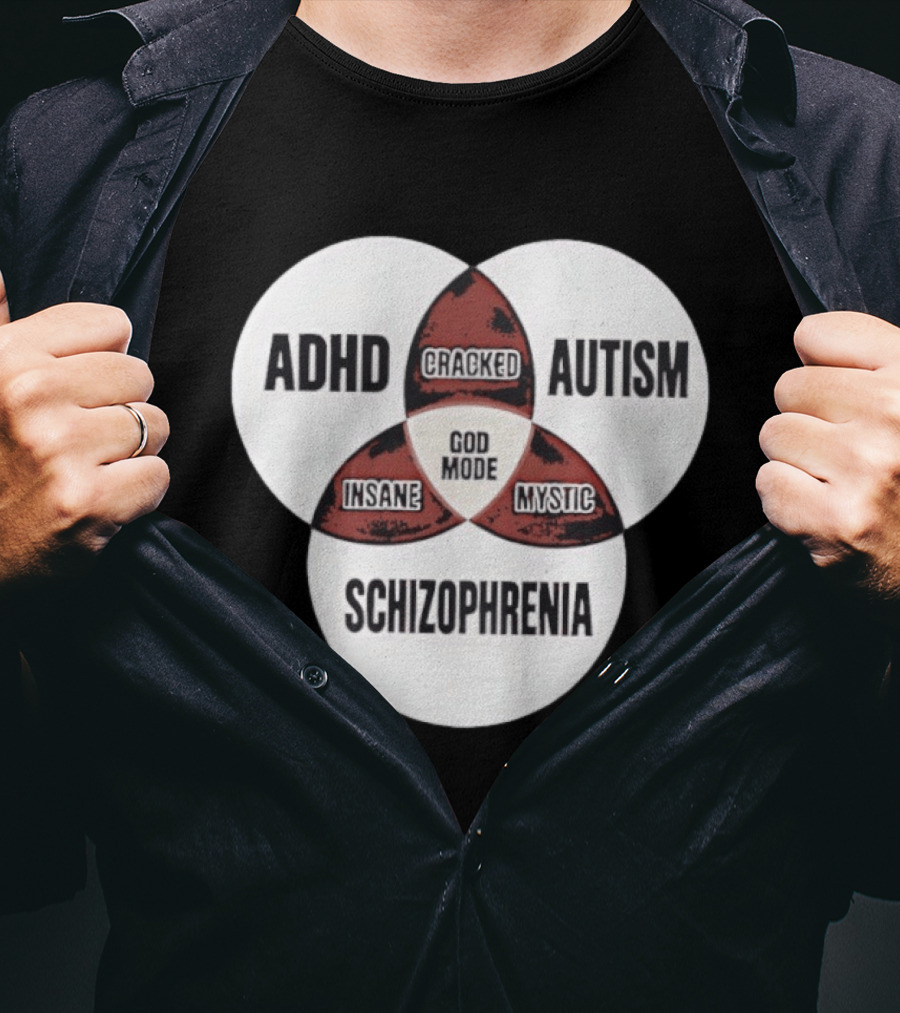 ADHD Autism Schizophrenia God Mode Cracked Insane Mystic T-Shirt