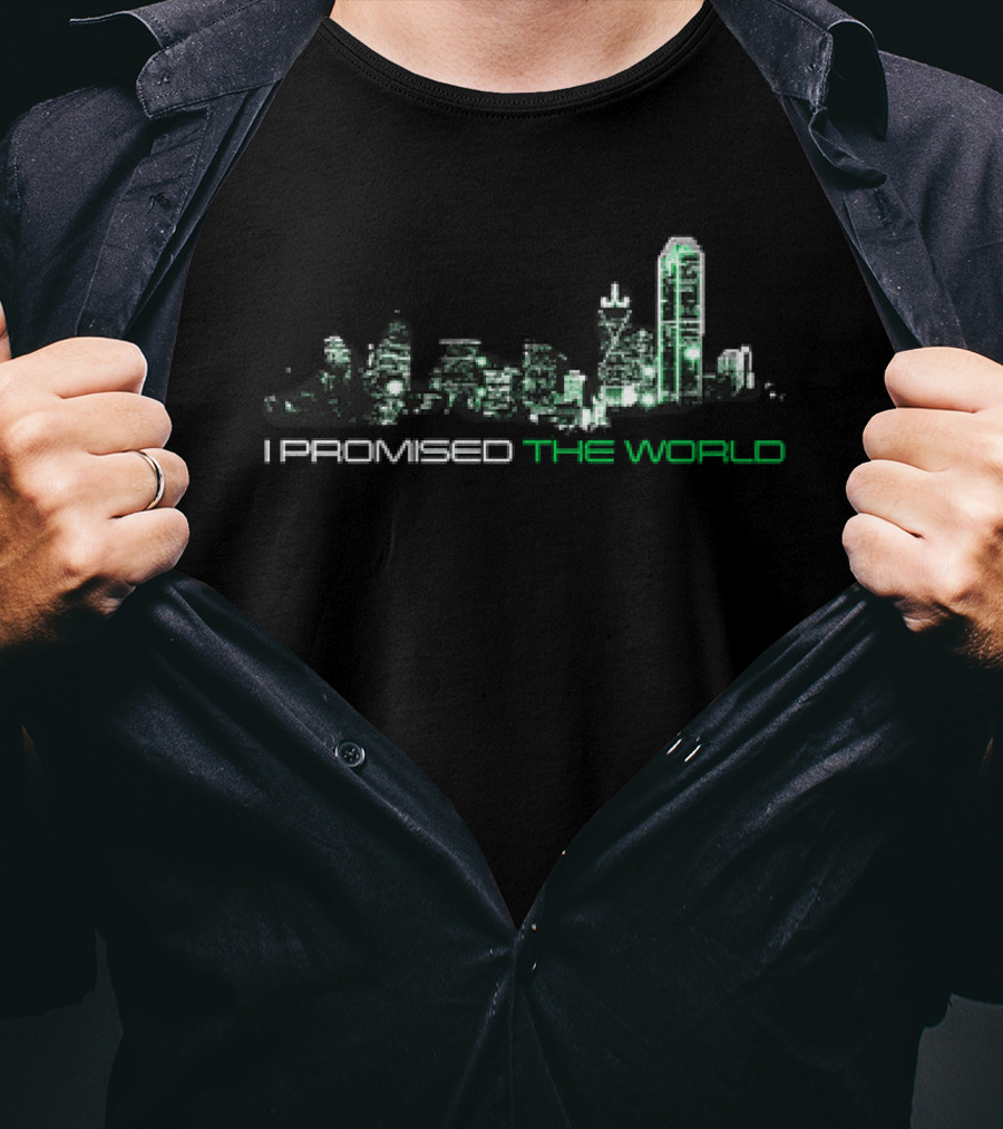 I Promised The World Dallas Skyline T-Shirt