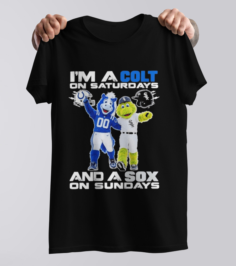 I'm A Colt On Saturdays And A Sox On Sundays Indianapolis Chicago Mascots T-Shirt