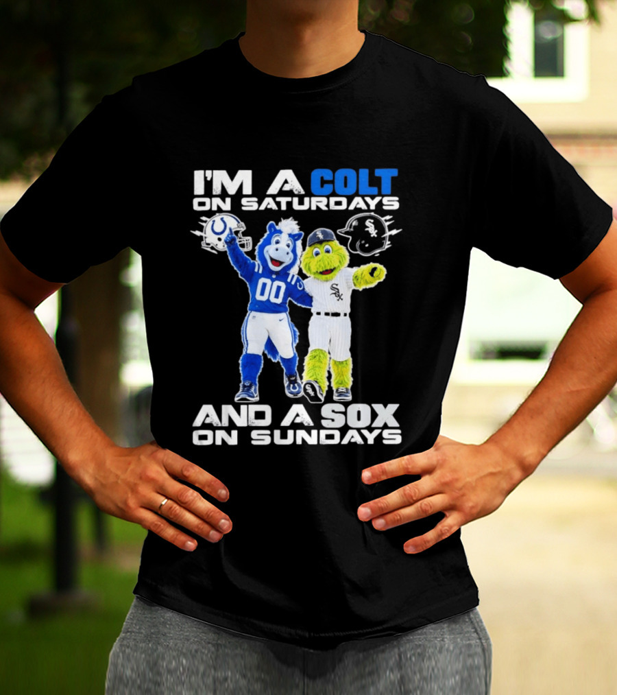 I'm A Colt On Saturdays And A Sox On Sundays Indianapolis Chicago Mascots T-Shirt
