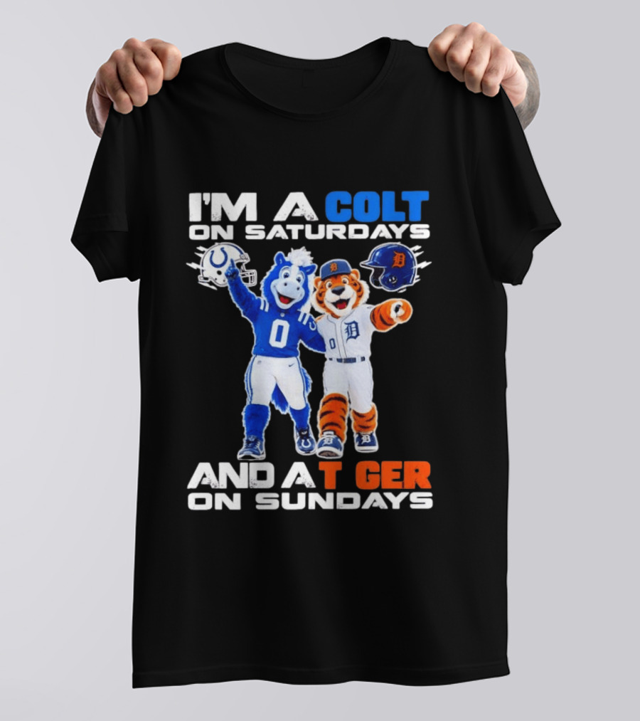 I'm A Colt On Saturdays And A Tiger On Sundays Mascot Colts Tigers Sports Fan Gear T-Shirt
