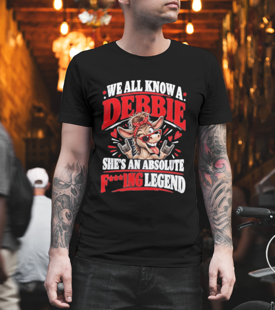 We All Know A Debbie She's An Absolute F***ing Legend Donkey With Hearts And Bandana T-Shirt