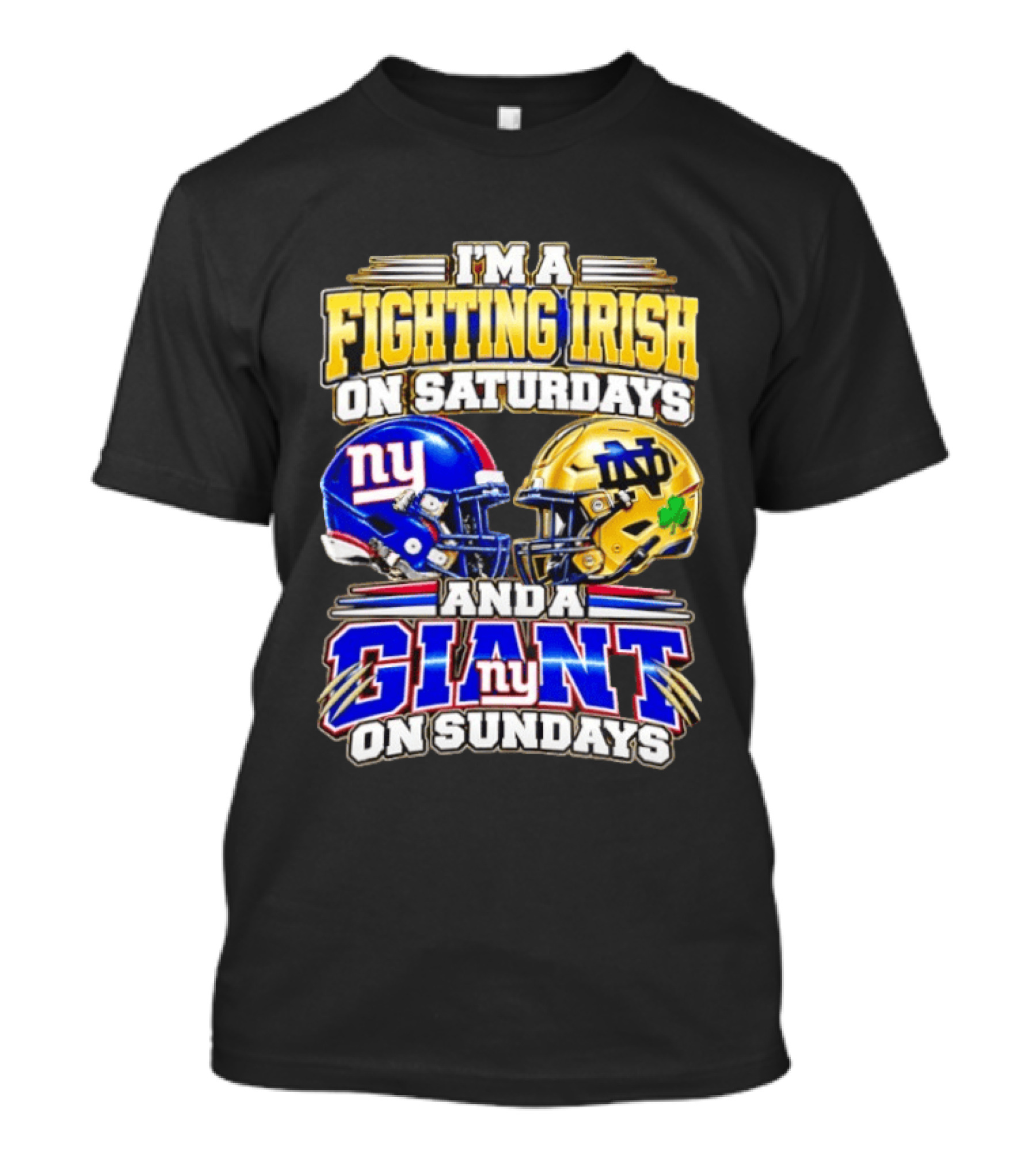 I'm A Fighting Irish On Saturdays And A Giant NY On Sundays Helmets T-Shirt