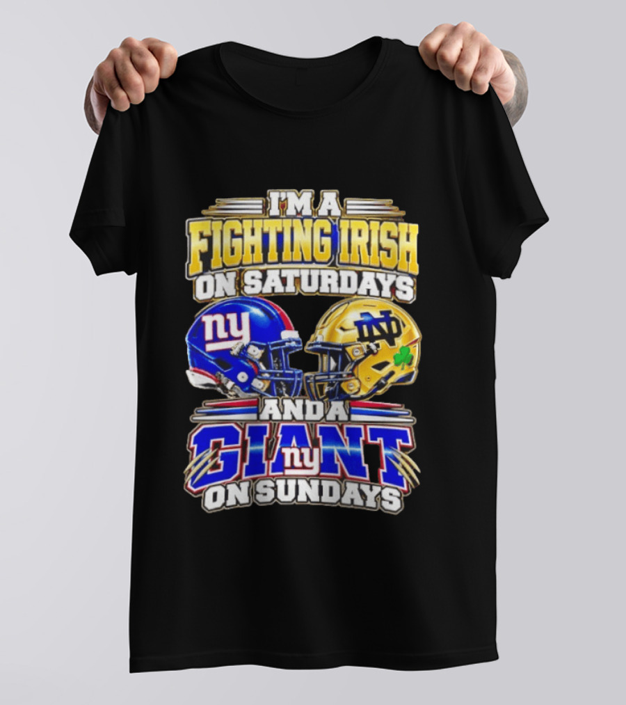 I'm A Fighting Irish On Saturdays And A Giant NY On Sundays Helmets T-Shirt