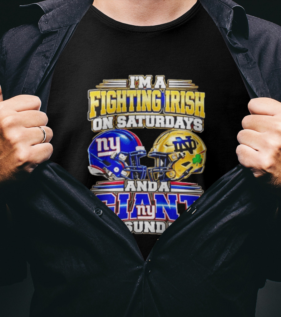 I'm A Fighting Irish On Saturdays And A Giant NY On Sundays Helmets T-Shirt