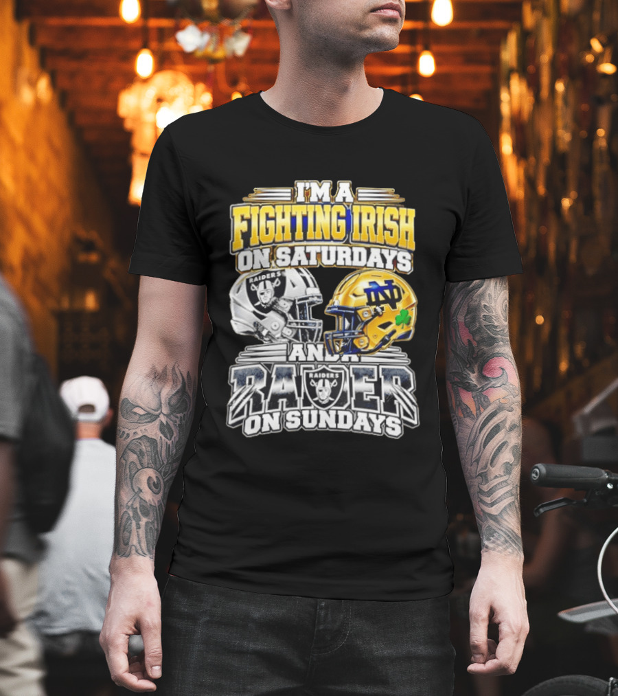I'm A Fighting Irish On Saturdays And A Raider On Sundays T-Shirt