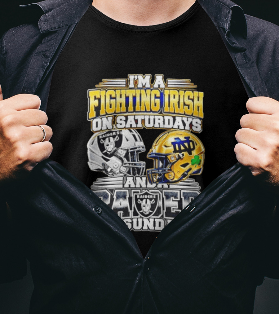 I'm A Fighting Irish On Saturdays And A Raider On Sundays T-Shirt