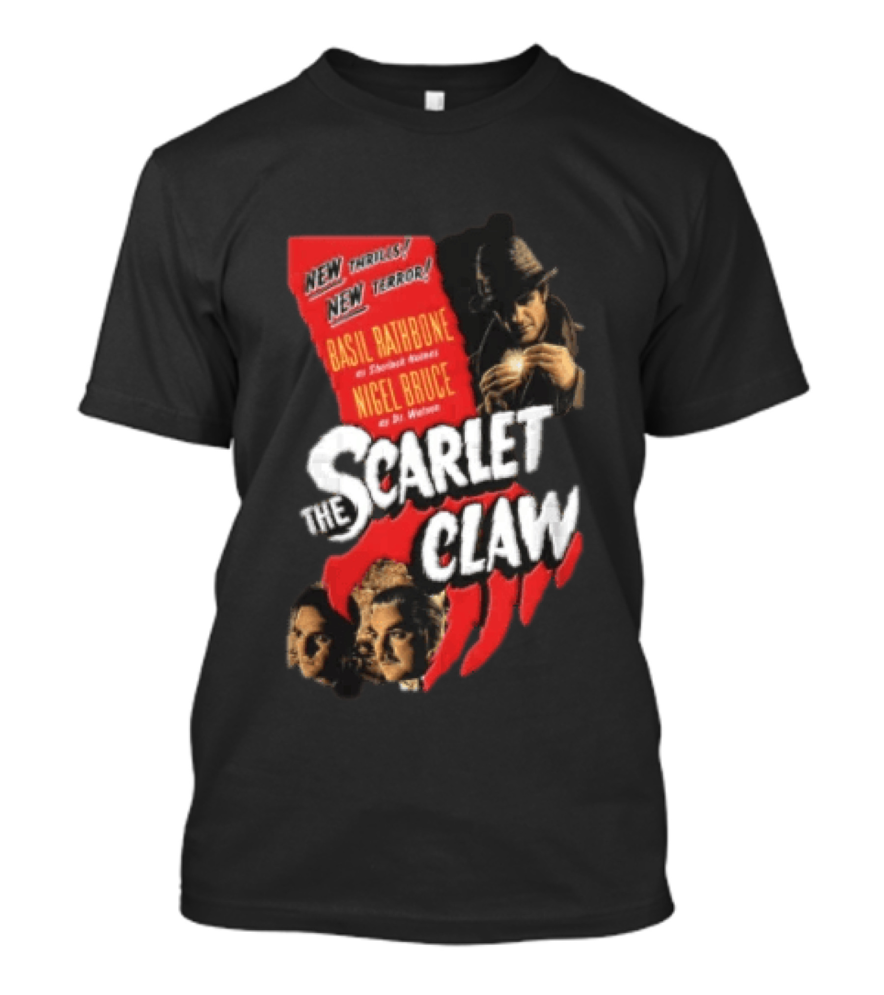 New Thrills New Terror Basil Rathbone Sherlock Holmes Nigel Bruce Dr Watson The Scarlet Claw T-Shirt