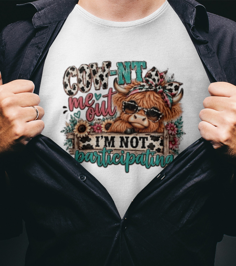 COW NT Me Out I'm Not Participating Cute Cow With Sunglasses And Flowers T-Shirt