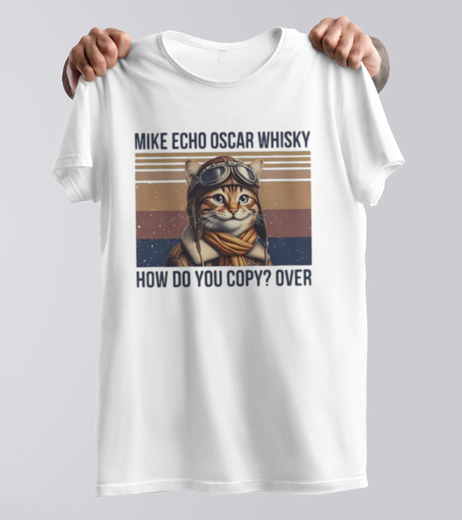 Mike Echo Oscar Whisky How Do You Copy Over Cat Aviator Pilot T-Shirt