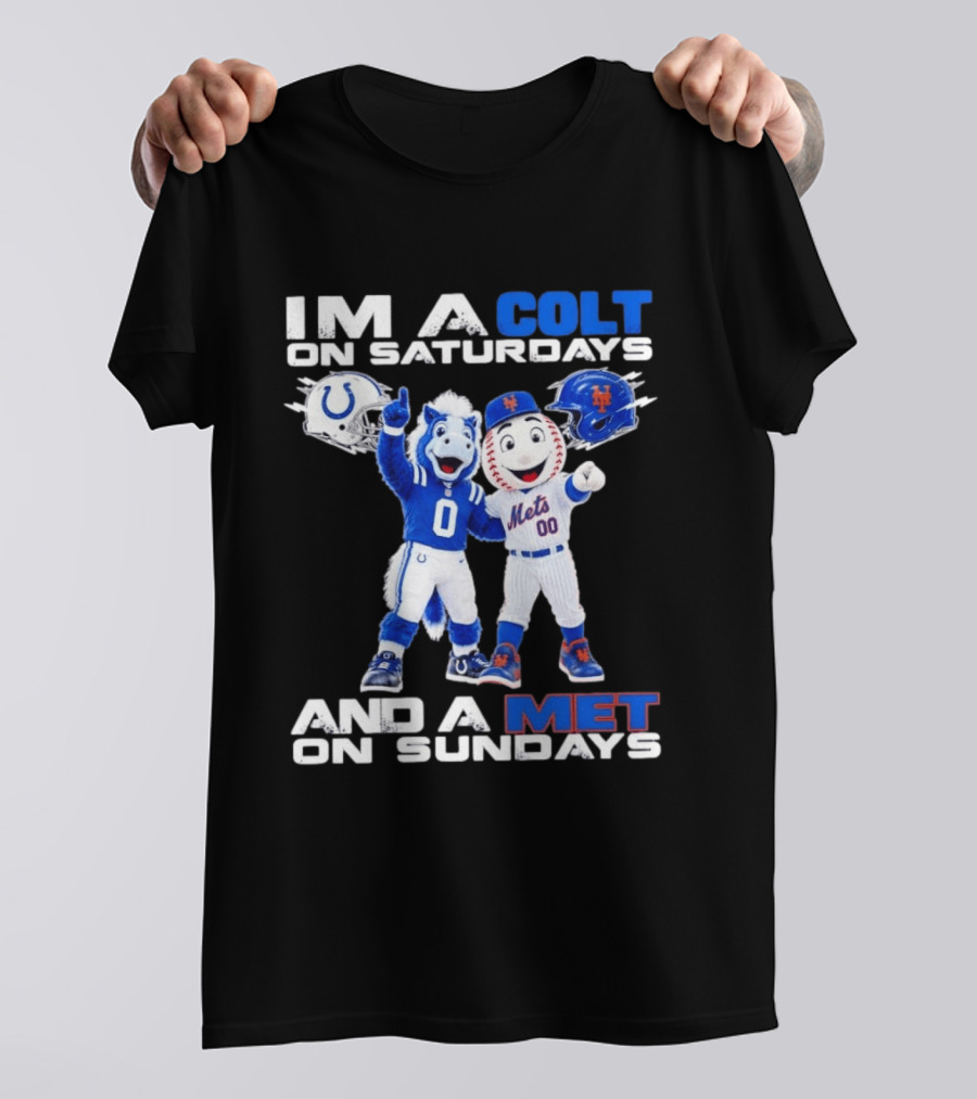 Im A Colt On Saturdays And A Met On Sundays Mascots Football Baseball T-Shirt