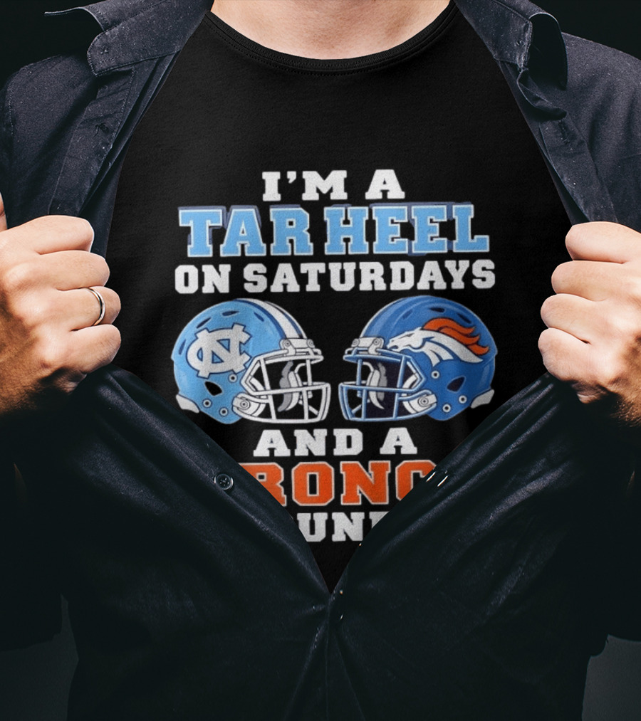 I'm A Tar Heel On Saturdays And A Bronco On Sundays Football Helmets T-Shirt