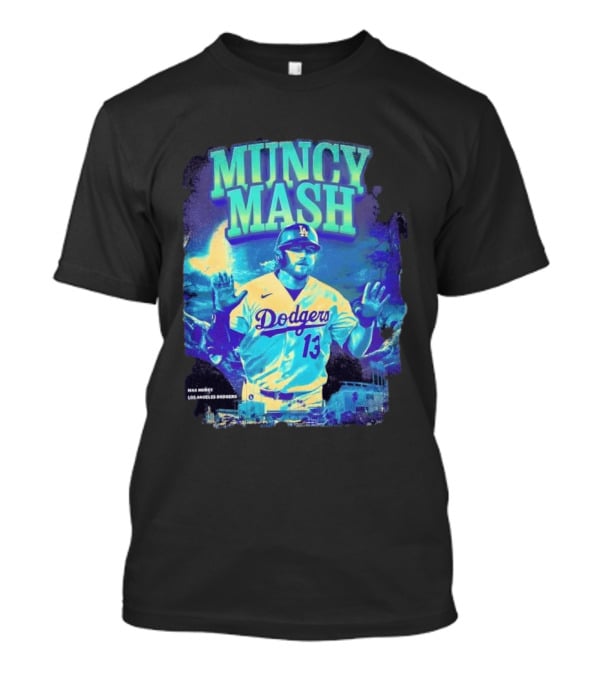 Max Muncy Muncy Mash Los Angeles Dodgers 13 Baseball Player Dodgers Stadium T-Shirt