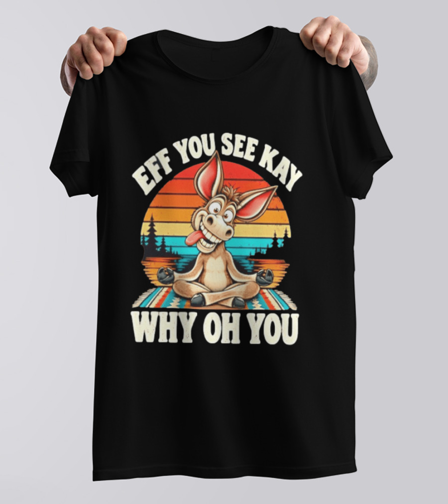 Eff You See Kay Why Oh You Donkey Retro Meditation Sunset T-Shirt