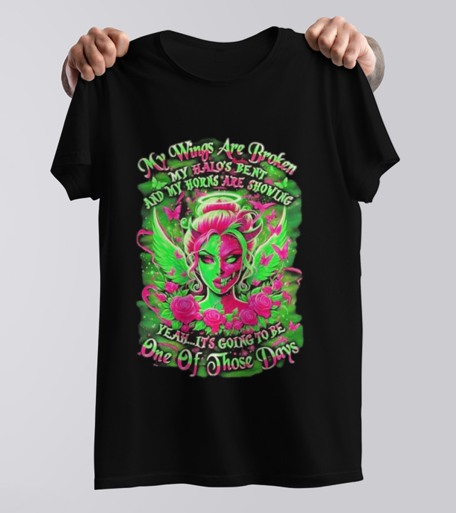 My Wings Are Broken My Halo's Bent And My Horns Are Showing Yeah It's Going To Be One Of Those Days Neon Green And Pink Angel Rose Skull T-Shirt