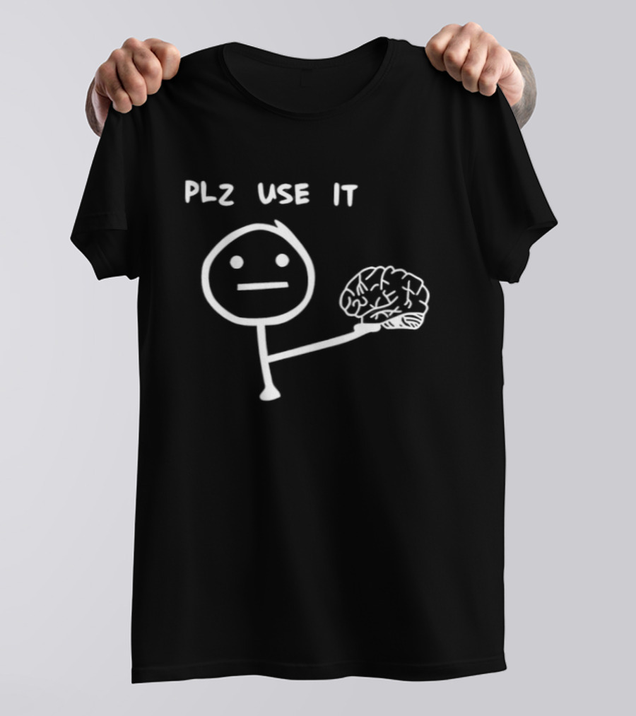 Stickman Offering Brain Plz Use It T-Shirt