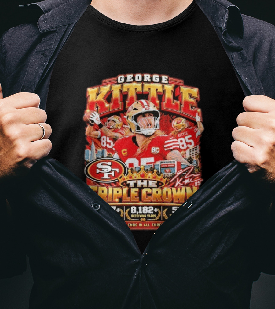 George Kittle San Francisco 49ers The Triple Crown 607 Receptions 8182 Yards 56 Touchdowns T-Shirt