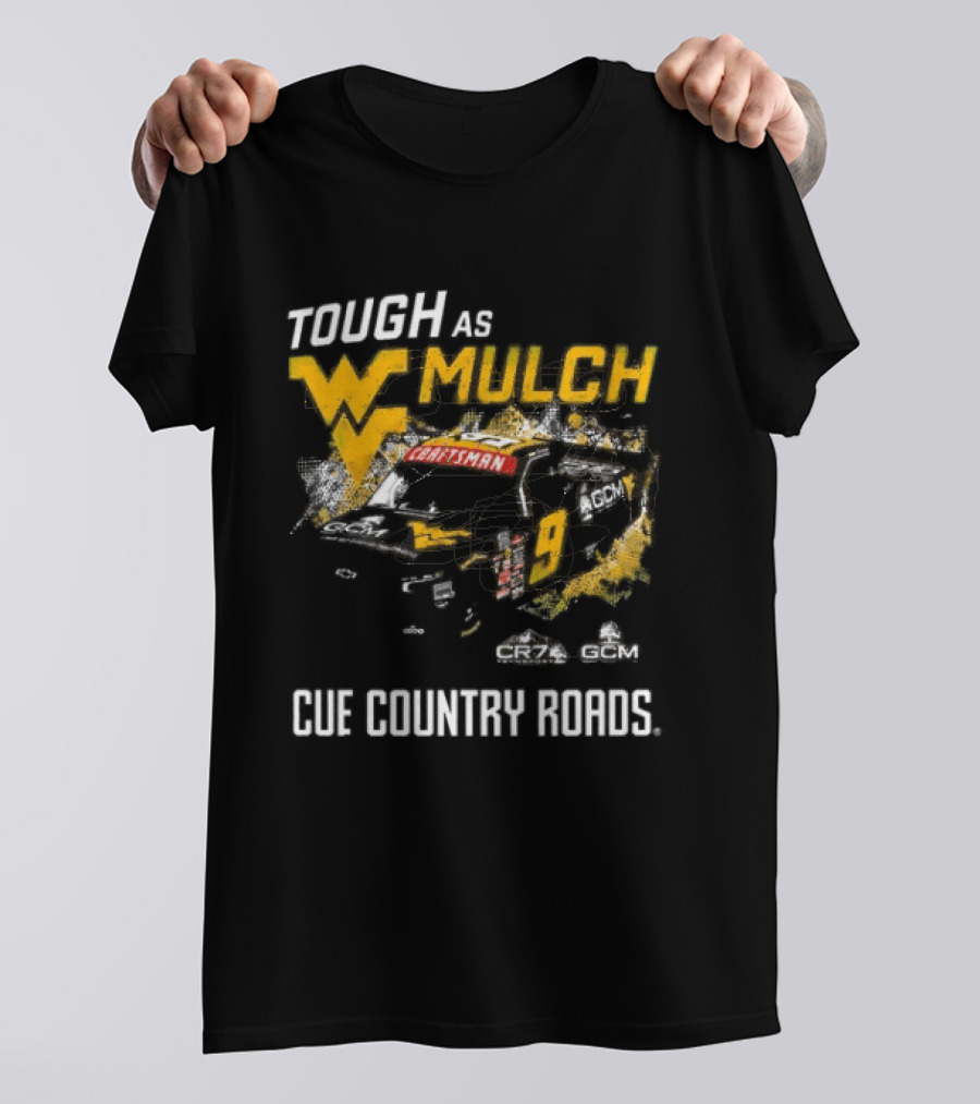Grant Enfinger Tough As Mulch West Virginia Mountaineers CR7 GCM Cue Country Roads T-Shirt