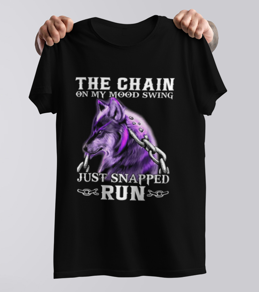 The Chain On My Mood Swing Just Snapped Run Wolf T-Shirt