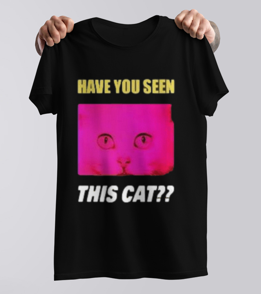 Have You Seen This Cat Tomora Store T-Shirt