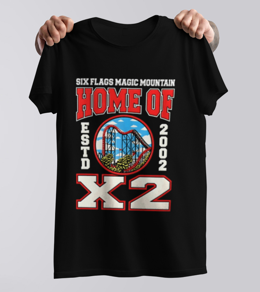 Six Flags Magic Mountain Home Of X2 Estd 2002 Roller Adventure Thrills T-Shirt