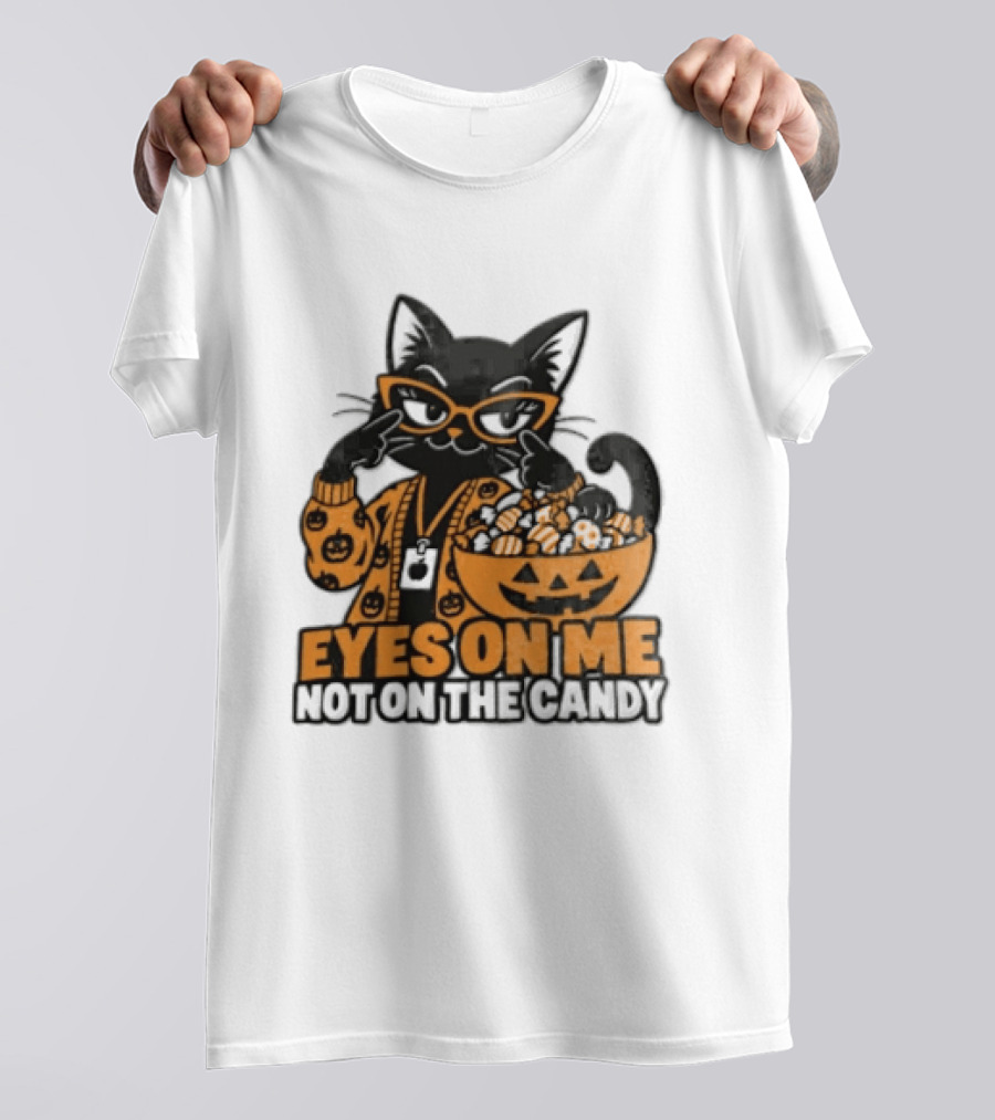 Eyes On Me Not On The Candy Halloween Black Cat Pumpkin T-Shirt