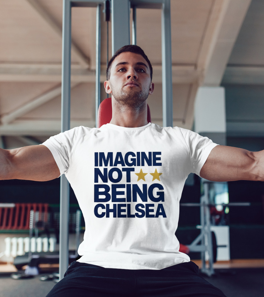IMAGINE NOT BEING CHELSEA Two Stars Soccer Humor T-Shirt