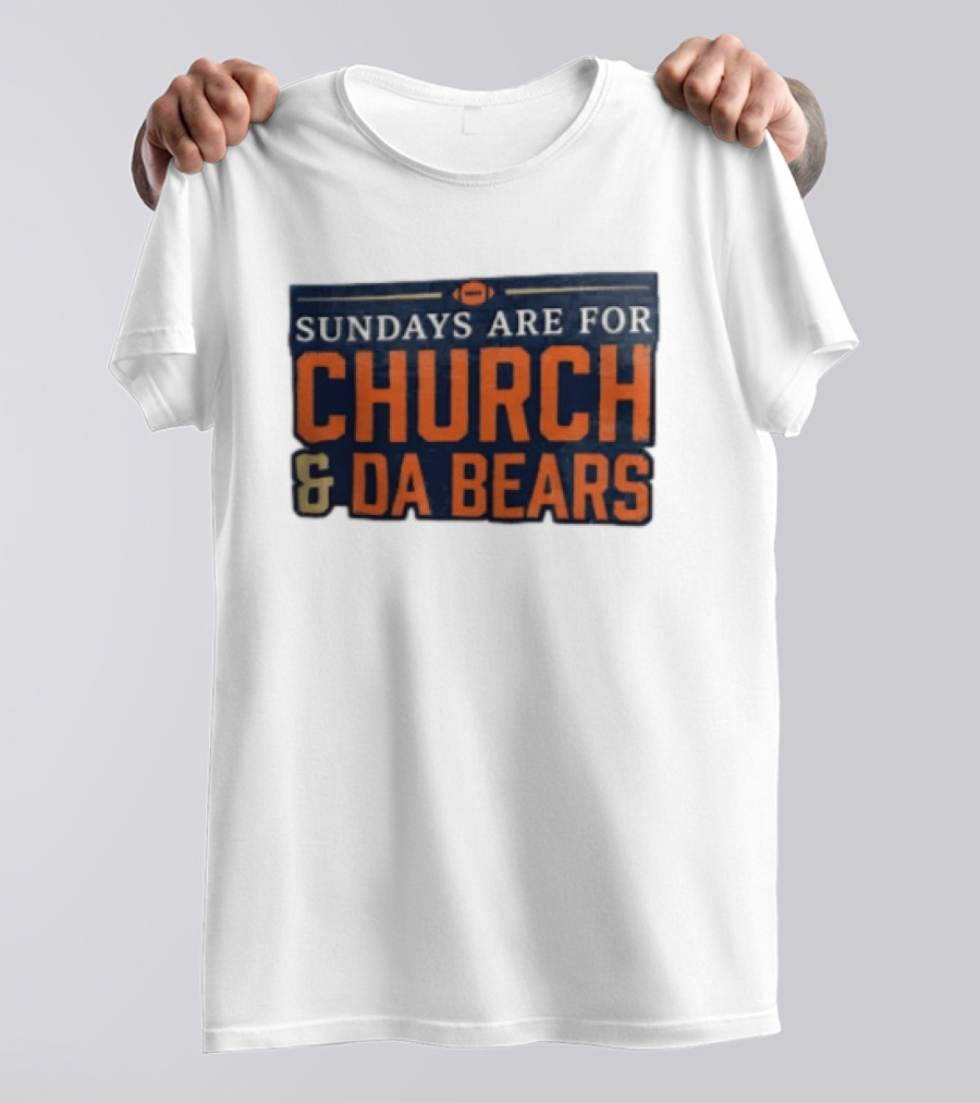 Sundays Are For Church & Da Bears Football Fans Chicago Game Day T-Shirt