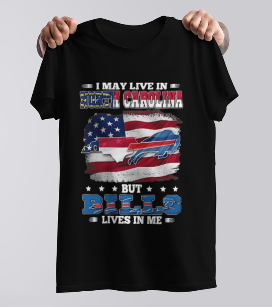 I May Live In North Carolina But Bills Lives In Me Buffalo Bills Flag Map USA T-Shirt