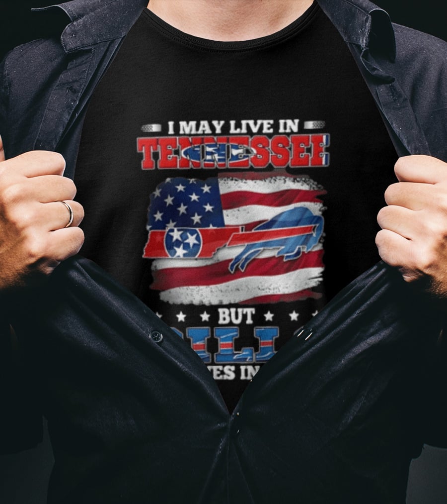 I May Live In Tennessee But Bills Lives In Me Buffalo Bills USA Flag T-Shirt