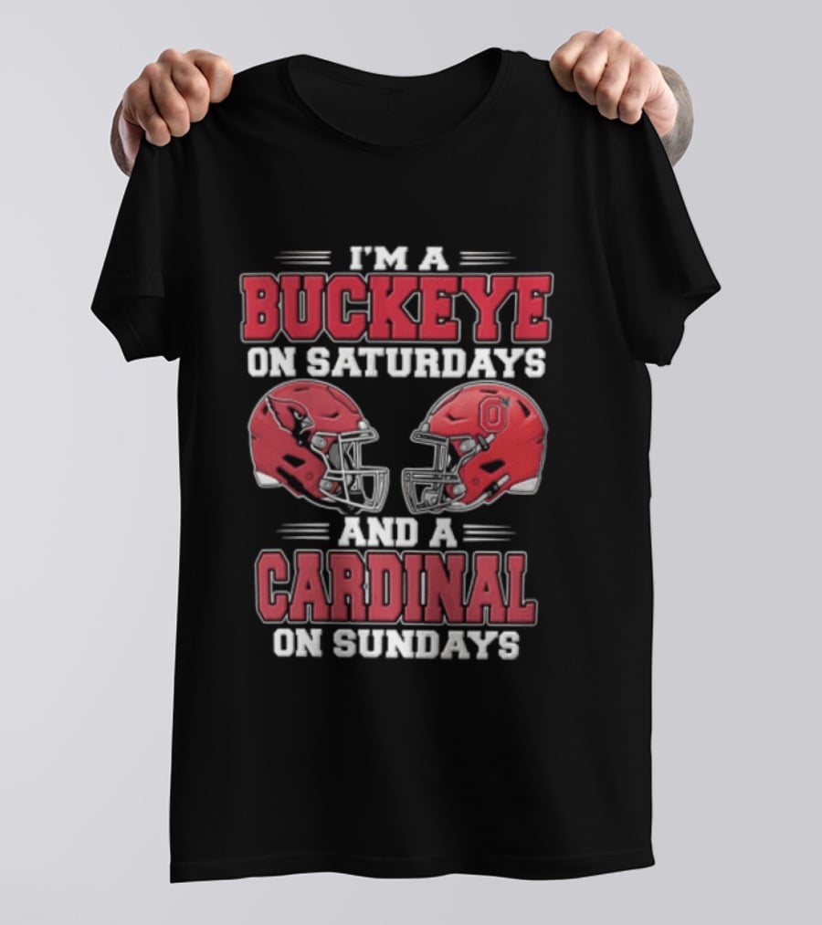 I'm A Buckeye On Saturdays And A Cardinal On Sundays Football Helmets T-Shirt