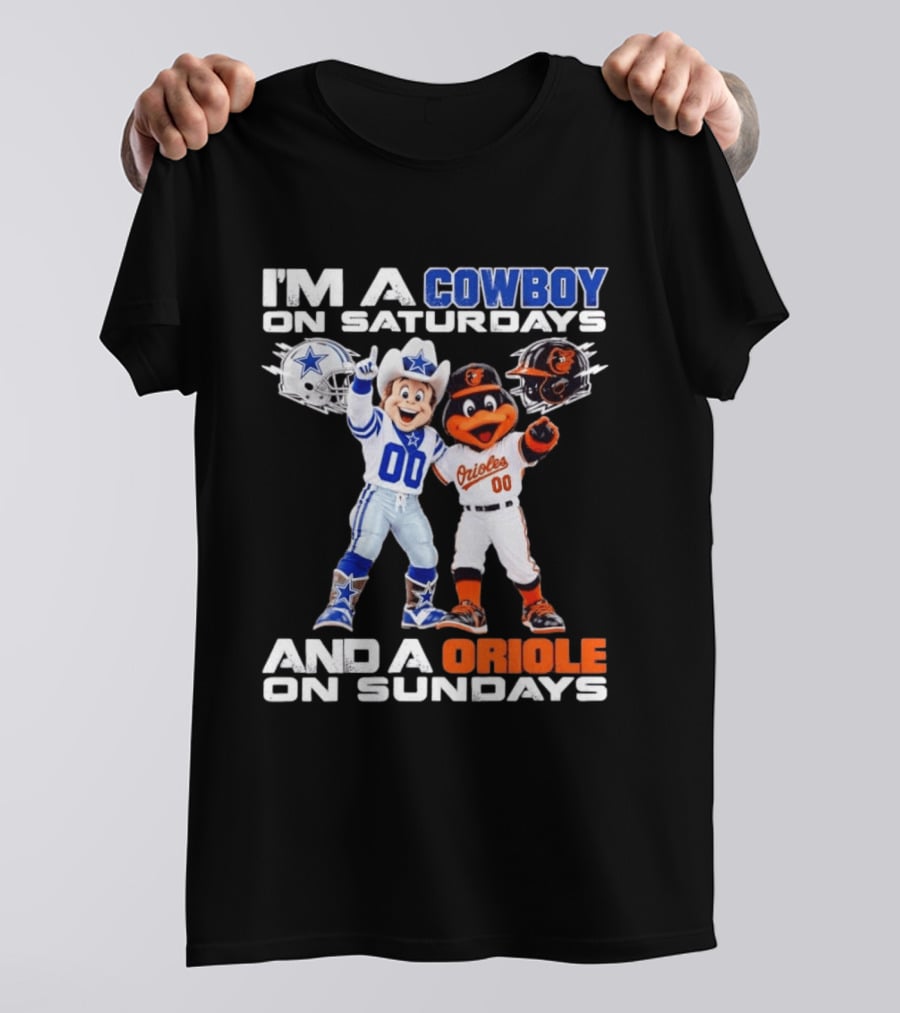 I'm A Cowboy On Saturdays And A Baltimore Oriole On Sundays Mascots NFL MLB Teams T-Shirt
