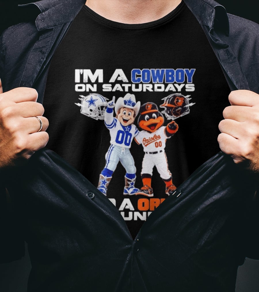 I'm A Cowboy On Saturdays And A Baltimore Oriole On Sundays Mascots NFL MLB Teams T-Shirt