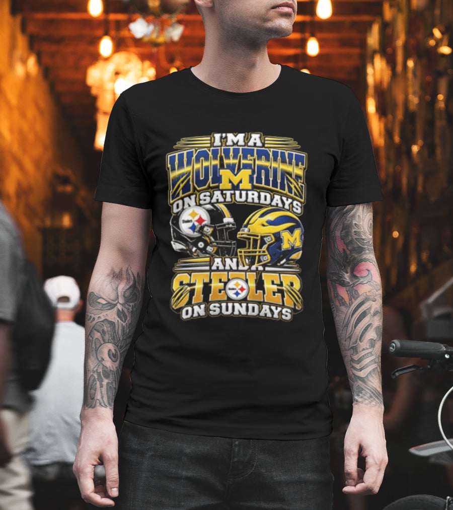 I'm A Wolverine On Saturdays And A Steeler On Sundays Michigan Pittsburgh Football Fans T-Shirt